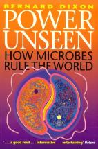 Power Unseen:  How Microbes Rule the World