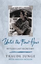 Until the Final Hour: Hitler's Last Secretary