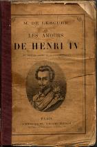 Les Amours De Henri IV - by M. De Leschure