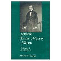 Senator James Murray Mason - by Robert W. Young