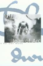 Joan of Arc: In Her Own Words