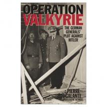 Valkyrie: The German Generals' Plot Against Hitler