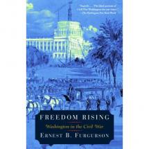 Freedom Rising: Washington in the Civil War - by E.B. Furgurson