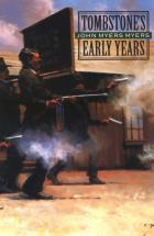 Tombstone's Early Years - by John Myers Myers